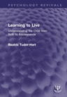 Learning to Live : Understanding the Child from Birth to Adolescence - Book