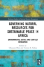 Governing Natural Resources for Sustainable Peace in Africa : Environmental Justice and Conflict Resolution - Book