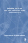Language and Truth : What Makes Communication Reliable in a Post-Truth World - Book