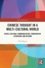 Chinese Thought in a Multi-cultural World : Cross-Cultural Communication, Comparative Literature and Beyond - Book