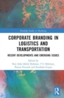 Corporate Branding in Logistics and Transportation : Recent Developments and Emerging Issues - Book