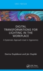 Digital Transformations for Lighting in the Workplace : A Systematic Approach Used in Ergonomics - Book