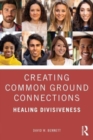 Creating Common Ground Connections : Healing Divisiveness - Book