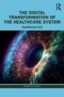 The Digital Transformation of the Healthcare System : Healthcare 5.0 - Book