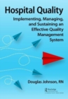 Hospital Quality : Implementing, Managing, and Sustaining an Effective Quality Management System - Book