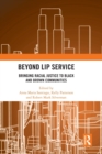 Beyond Lip Service : Bringing Racial Justice to Black and Brown Communities - Book