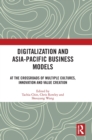 Digitalization and Asia-Pacific Business Models : At the Crossroads of Multiple Cultures, Innovation and Value Creation - Book