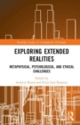 Exploring Extended Realities : Metaphysical, Psychological, and Ethical Challenges - Book