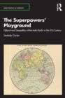 The Superpowers’ Playground : Djibouti and Geopolitics of the Indo-Pacific in the 21st Century - Book