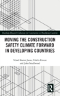 Moving the Construction Safety Climate Forward in Developing Countries - Book