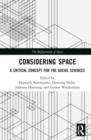 Considering Space : A Critical Concept for the Social Sciences - Book