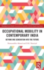Occupational Mobility in Contemporary India : Beyond One Generation Into the Future - Book