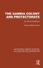 The Gambia Colony and Protectorate : An Official Handbook - Book