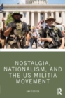 Nostalgia, Nationalism, and the US Militia Movement - Book