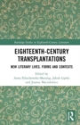 Eighteenth-Century Transplantations : New Literary Lives, Forms and Contexts - Book