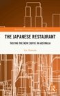The Japanese Restaurant : Tasting the New Exotic in Australia - Book