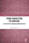 From Subjection to Survival : The Artistry of American Women Writers - Book