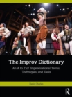 The Improv Dictionary : An A to Z of Improvisational Terms, Techniques, and Tools - Book
