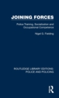 Joining Forces : Police Training, Socialization and Occupational Competence - Book