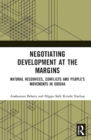 Negotiating Development at the Margins : Natural Resources, Conflicts, and People’s Movements in Odisha - Book