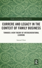Currere and Legacy in the Context of Family Business : Towards a New Theory of Intergenerational Learning - Book