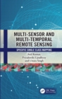 Multi-Sensor and Multi-Temporal Remote Sensing : Specific Single Class Mapping - Book