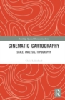Cinematic Cartography : Scale, Analysis, Topography - Book