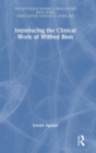 Introducing the Clinical Work of Wilfred Bion - Book