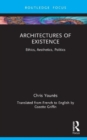 Architectures of Existence : Ethics, Aesthetics, Politics - Book