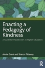 Enacting a Pedagogy of Kindness : A Guide for Practitioners in Higher Education - Book