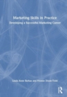 Marketing Skills in Practice : Developing a Successful Marketing Career - Book