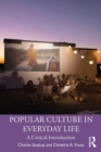Popular Culture in Everyday Life : A Critical Introduction - Book