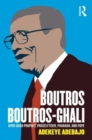 Boutros Boutros-Ghali : Afro-Arab Prophet, Proselytiser, Pharoah, and Pope - Book