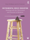 Instrumental Music Education : Teaching with the Theoretical and Practical in Harmony - Book