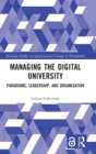 Managing the Digital University : Paradigms, Leadership, and Organization - Book