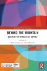 Beyond the Mountain : Queer Life in "Africa’s Gay Capital" - Book