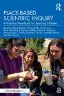 Place-Based Scientific Inquiry : A Practical Handbook for Teaching Outside - Book