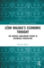 Leon Walras’s Economic Thought : The General Equilibrium Theory in Historical Perspective - Book