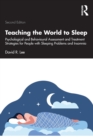 Teaching the World to Sleep : Psychological and Behavioural Assessment and Treatment Strategies for People with Sleeping Problems and Insomnia - Book