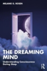 The Dreaming Mind : Understanding Consciousness During Sleep - Book