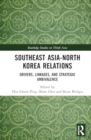 Southeast Asia-North Korea Relations : Drivers, Linkages, and Strategic Ambivalence - Book
