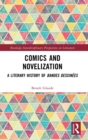 Comics and Novelization : A Literary History of Bandes Dessinees - Book