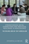 Strengthening Social Connections and Individual Resilience in Adolescence : The Belong and Be You Curriculum - Book