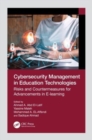 Cybersecurity Management in Education Technologies : Risks and Countermeasures for Advancements in E-learning - Book