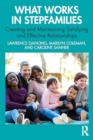 What Works in Stepfamilies : Creating and Maintaining Satisfying and Effective Relationships - Book