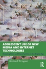 Adolescent Use of New Media and Internet Technologies : Debating Risks and Opportunities in the Digital Age - Book