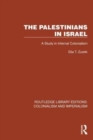 The Palestinians in Israel : A Study in Internal Colonialism - Book