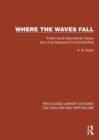 Where the Waves Fall : A New South Sea Islands History from First Settlement to Colonial Rule - Book