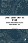 Smart Cities and the Poor : Towards an Agenda for Inclusive Urbanization in India - Book