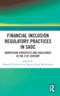 Financial Inclusion Regulatory Practices in SADC : Addressing Prospects and Challenges in the 21st Century - Book